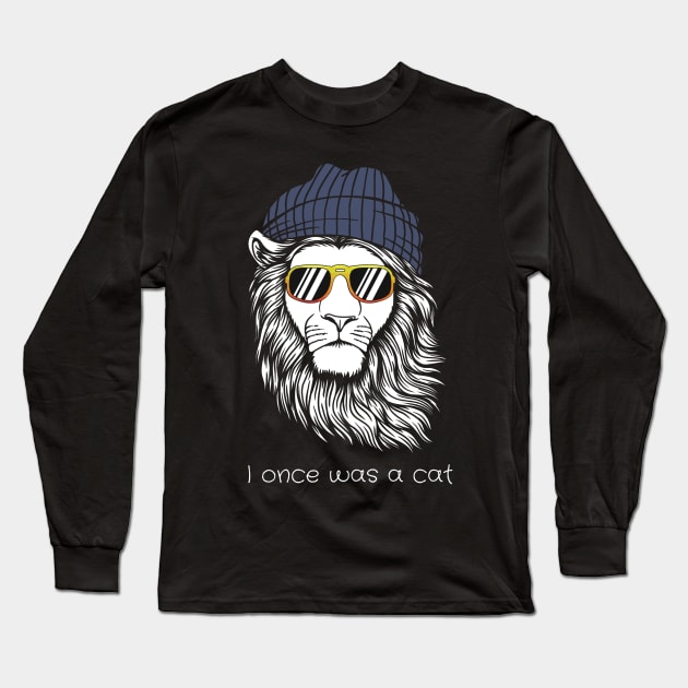 a lion once was a cat Long Sleeve T-Shirt by Pop on Elegance
